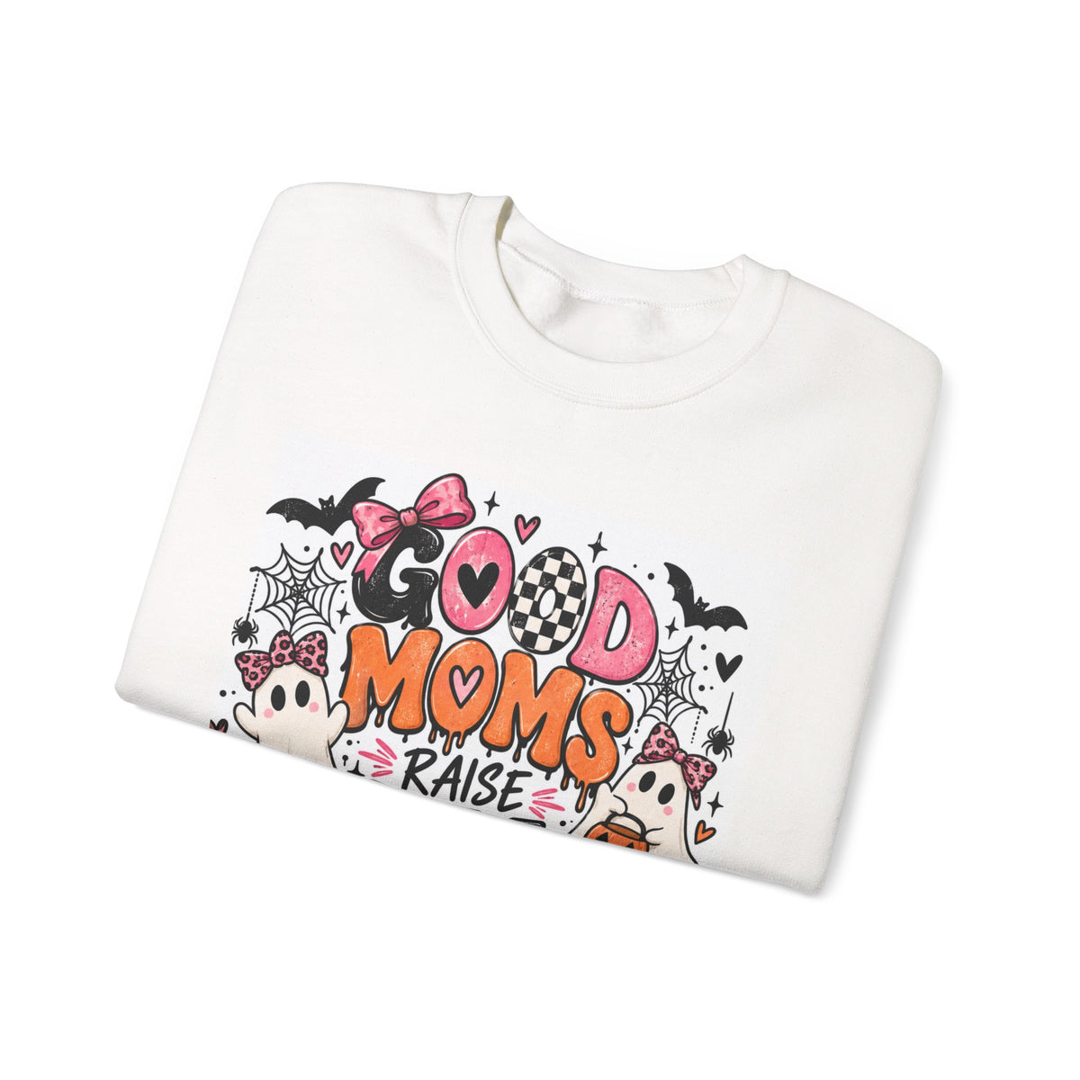 Good Moms Raise Little Monsters Sweatshirt