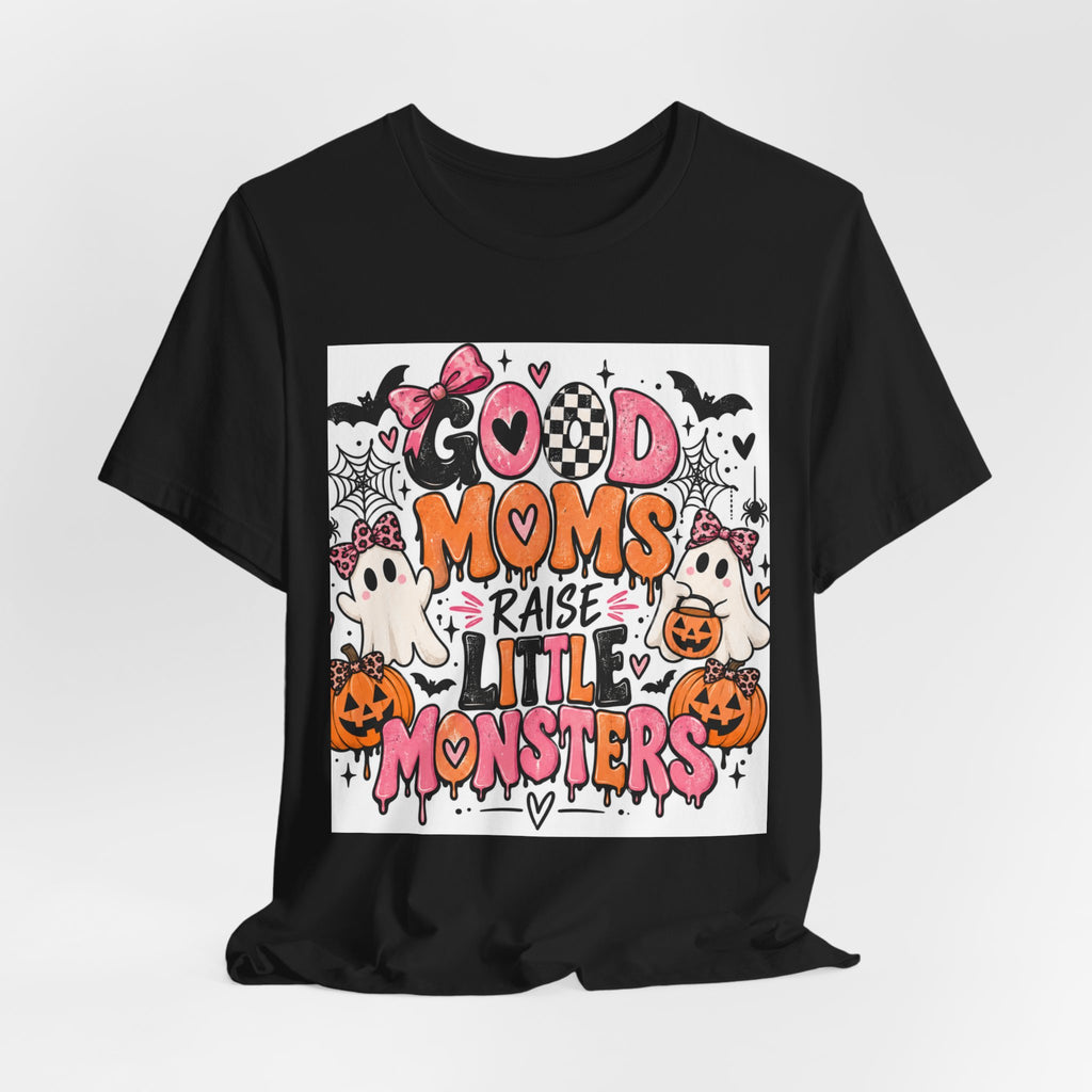 Good Moms Raise Little Monsters Halloween Tee