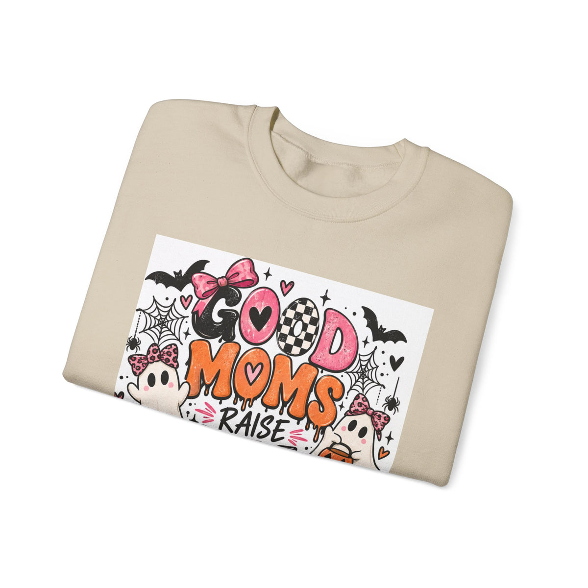 Good Moms Raise Little Monsters Sweatshirt
