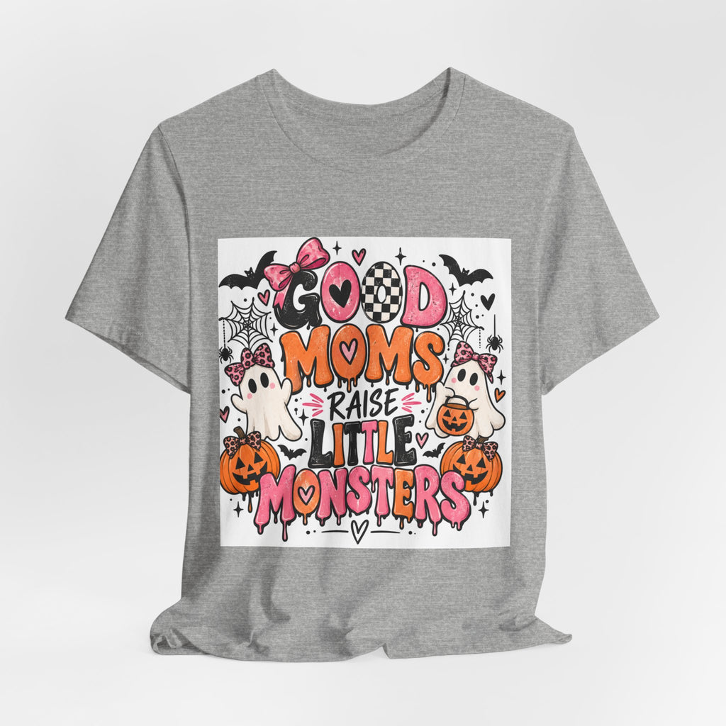 Good Moms Raise Little Monsters Halloween T‑Shirt