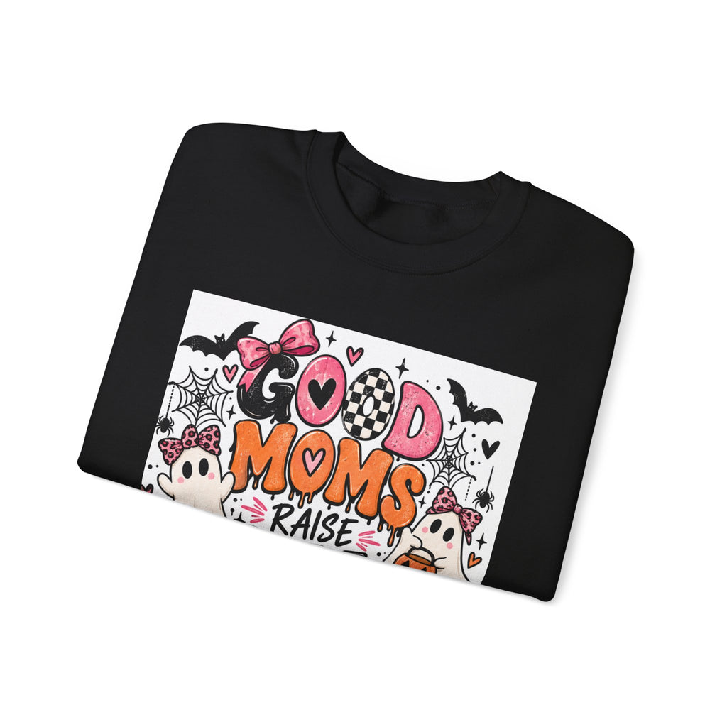 Good Moms Raise Little Monsters Sweatshirt
