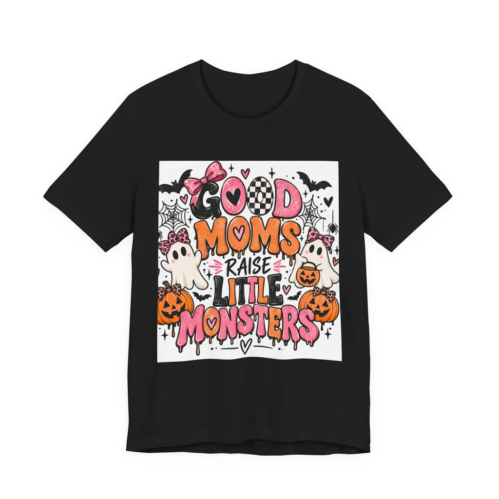 Good Moms Raise Little Monsters Halloween Tee