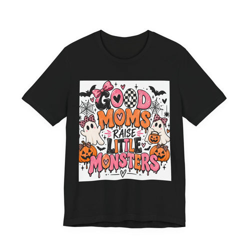 Good Moms Raise Little Monsters Halloween Tee