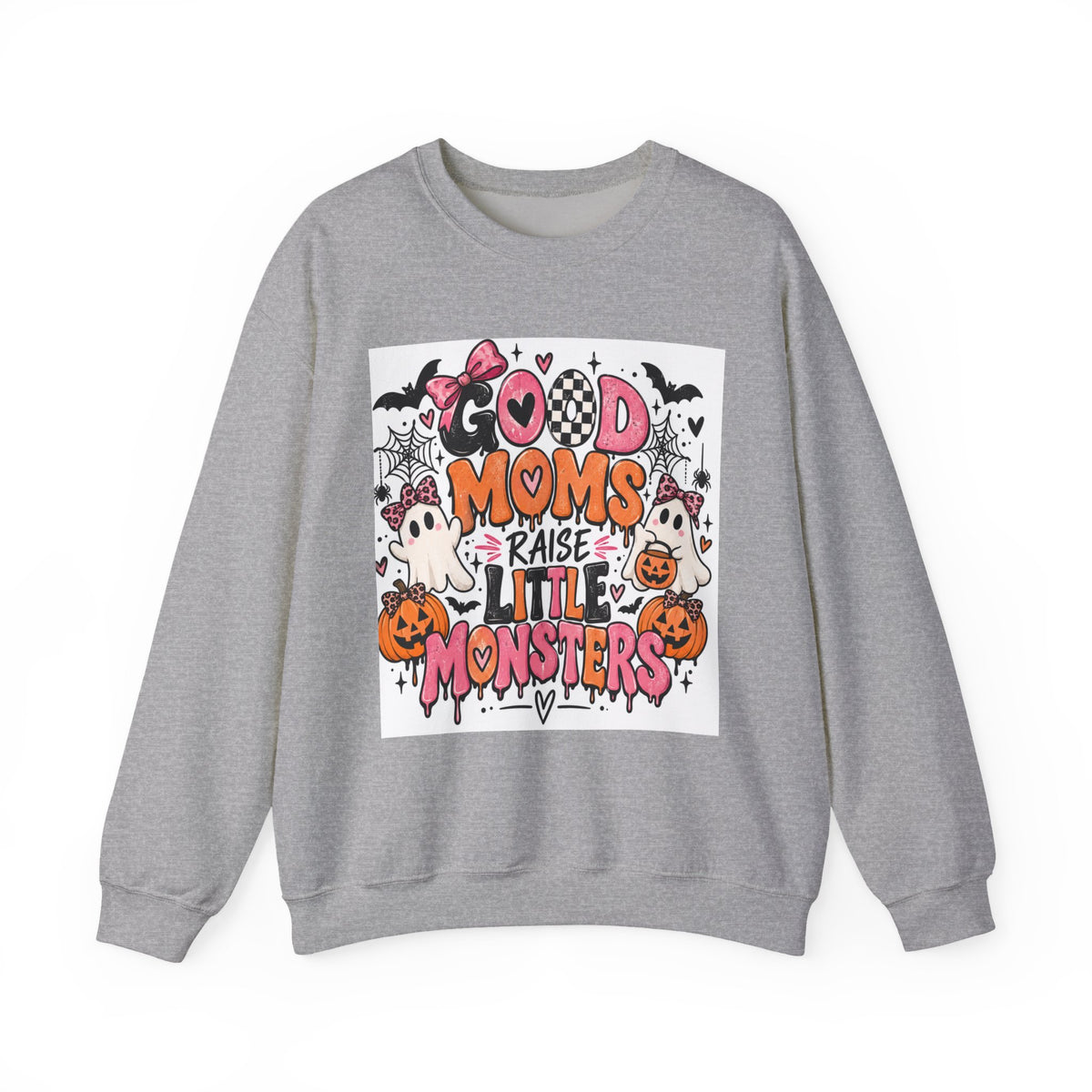 Good Moms Raise Little Monsters Sweatshirt