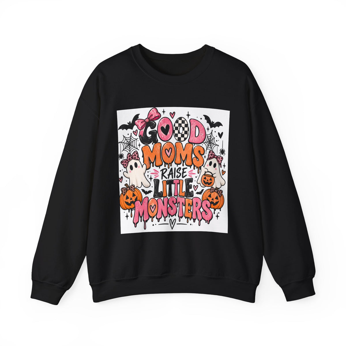 Good Moms Raise Little Monsters Sweatshirt