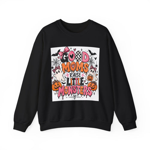 Good Moms Raise Little Monsters Sweatshirt