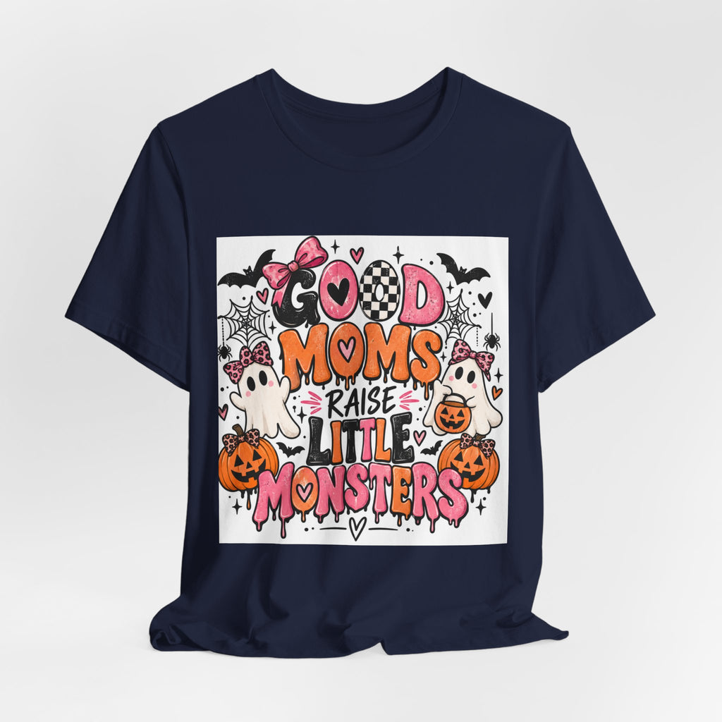Good Moms Raise Little Monsters Halloween T‑Shirt