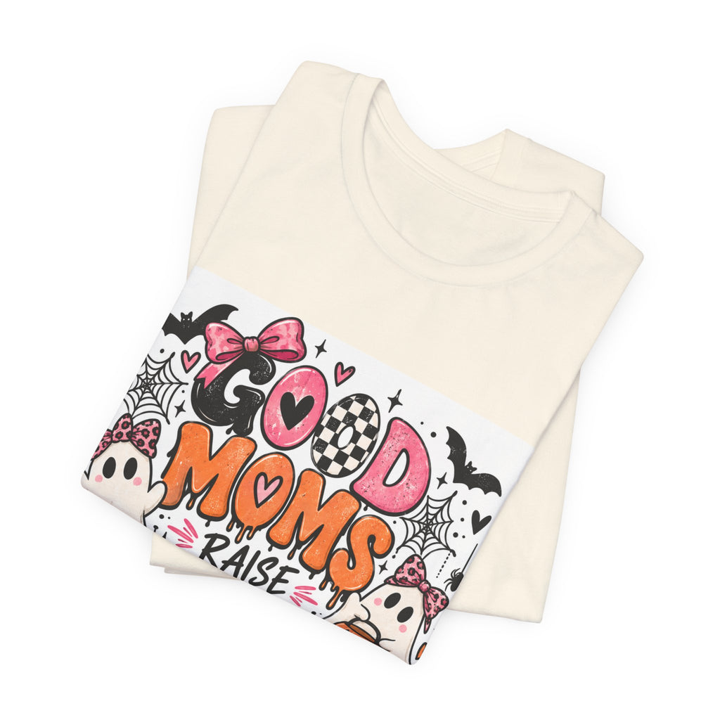 Good Moms Raise Little Monsters Halloween T‑Shirt