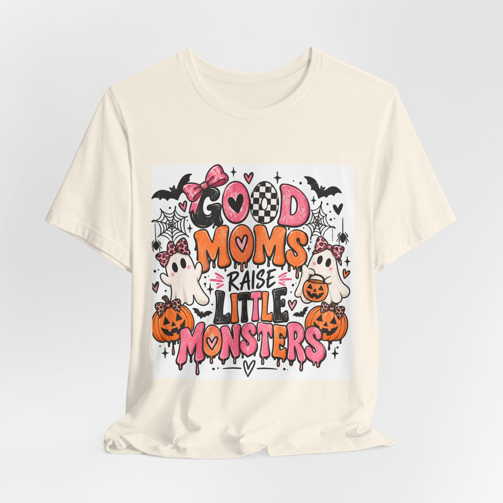 Good Moms Raise Little Monsters Halloween T‑Shirt