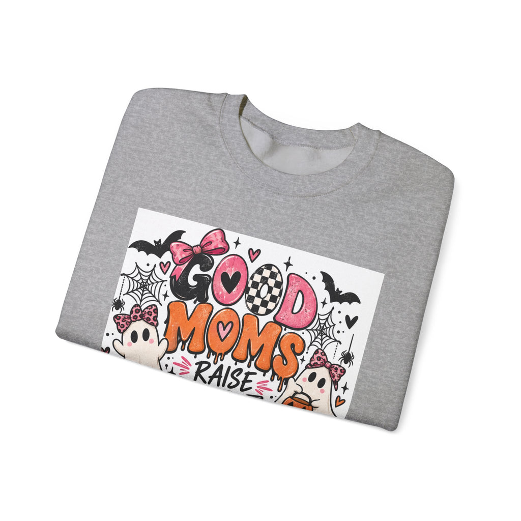 Good Moms Raise Little Monsters Sweatshirt