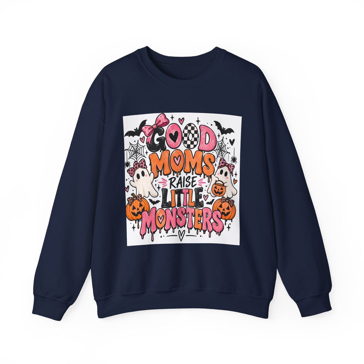 Good Moms Raise Little Monsters Sweatshirt