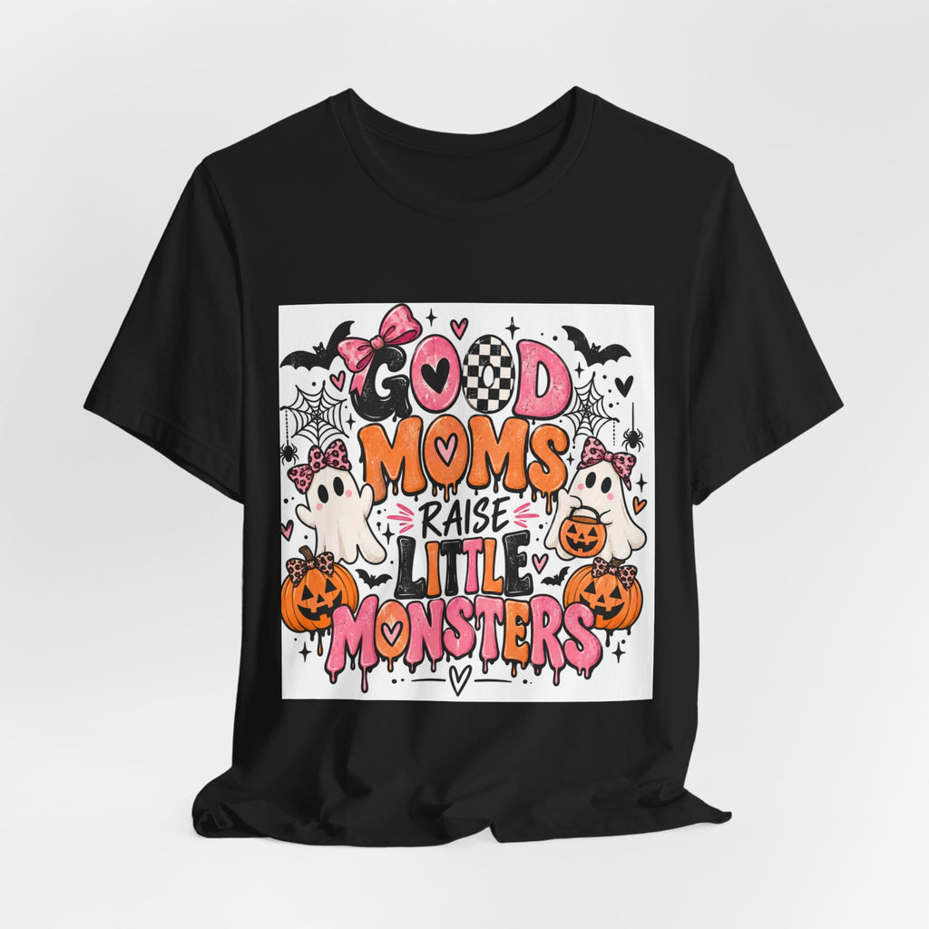 Good Moms Raise Little Monsters Halloween T‑Shirt