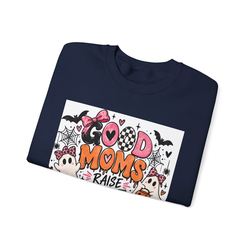Good Moms Raise Little Monsters Sweatshirt