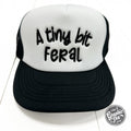 A Tiny Bit Feral Foam Trucker Cap