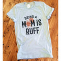 Being a Mom is Ruff - Athletic Heather Tee