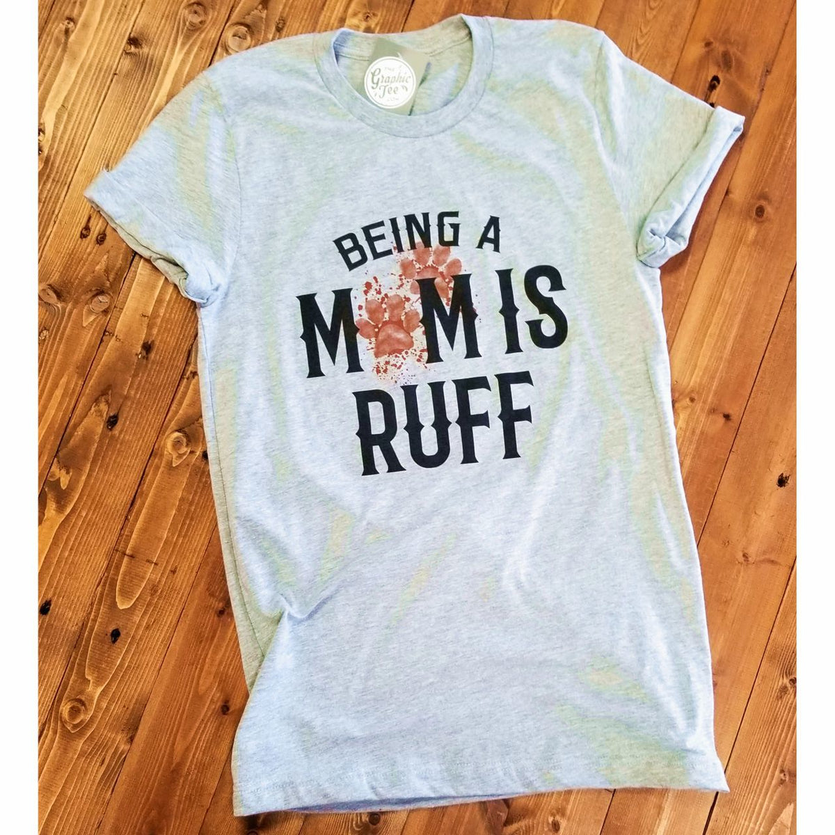 Being a Mom is Ruff - Athletic Heather Tee